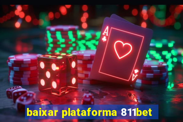 baixar plataforma 811bet